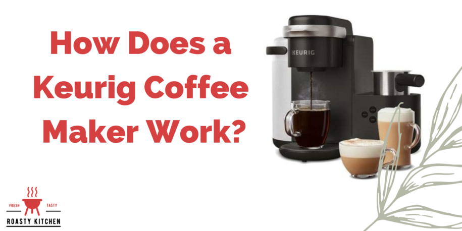 How Does a Keurig Coffee Maker Work?