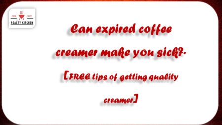 Can expired coffee creamer make you sick? [FREE Tips Getting Quality Creamer]