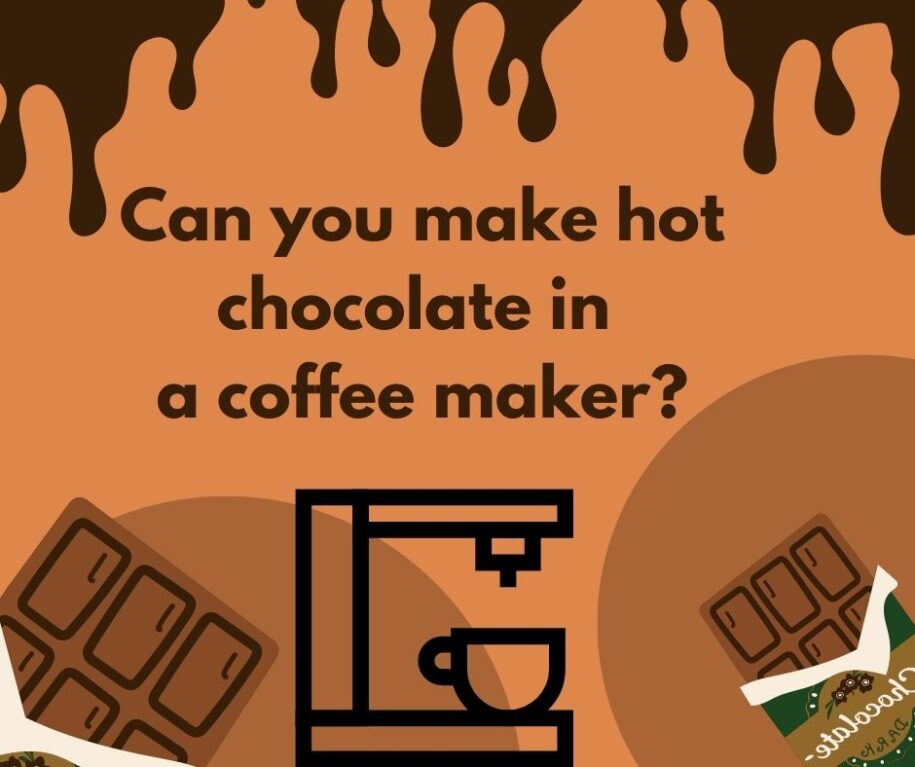 Can you make hot chocolate in a coffee maker? [MUST READ]