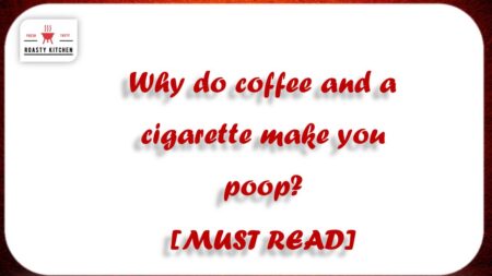 Why do coffee and a cigarette make you poop? [MUST READ]