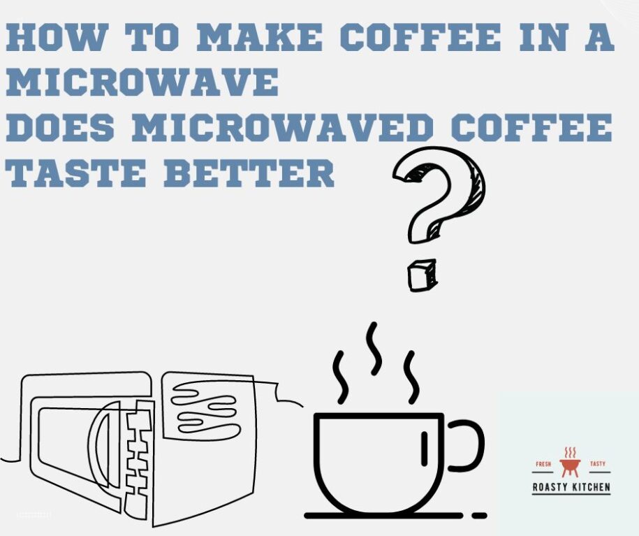 How to make coffee in a microwave? Does microwaved coffee taste better?